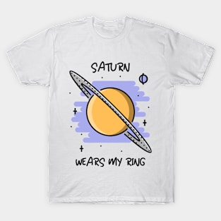 🪐 Saturn Wears My Ring, Funny Solar System Planet Space Design T-Shirt